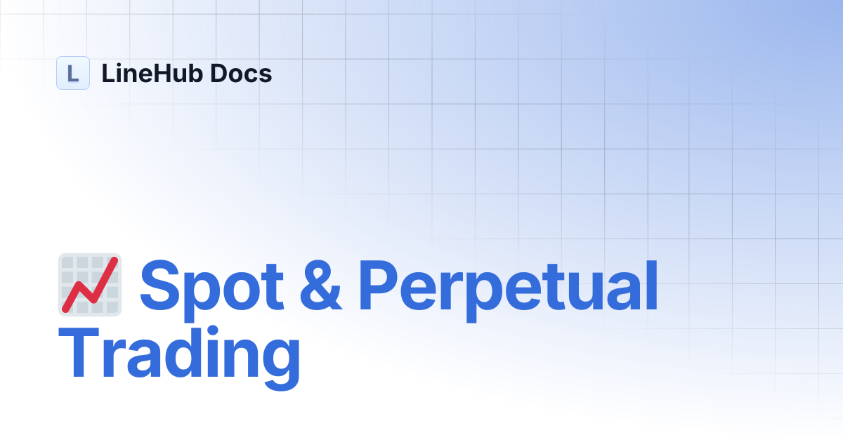 📈 Spot & Perpetual Trading | LineHub Docs